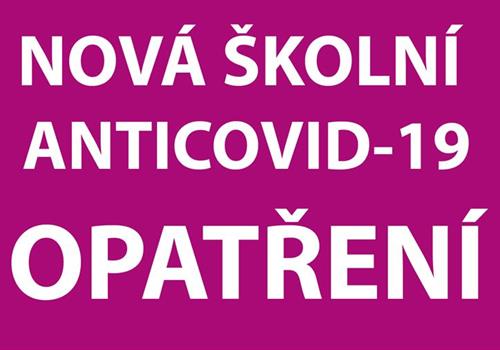 NOVÁ ŠKOLNÍ anti-COVID-19 OPATŘENÍ